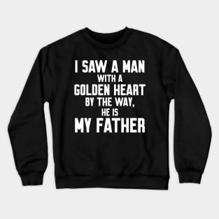 I saw a man with a golden heart Crewneck Sweatshirt